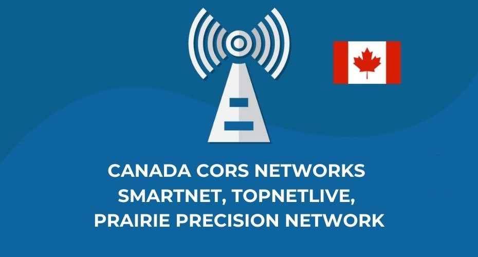 Canada CORS Networks SmartNet, TopNETlive, and Prairie Precision Network